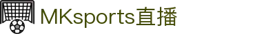 MK体育(MKsports集团)股份公司 - Mk Sports